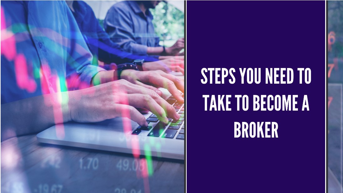 Steps You Need To Take To Become a Broker