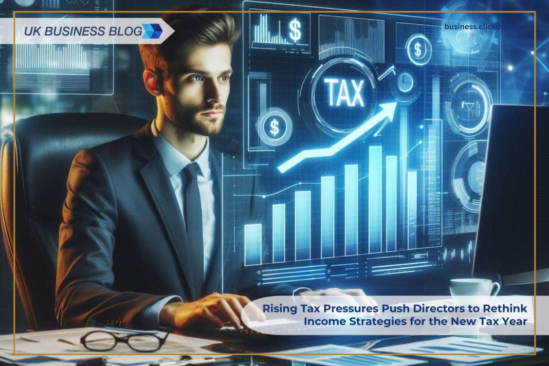 rising-tax-pressures-push-directors-to-rethink-income-strategies-for-new-tax-year